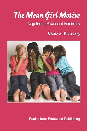 9781552662663: The Mean Girl Motive: Negotiating Power and Feminity