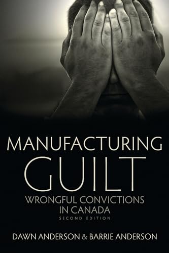 9781552662687: Manufacturing Guilt (2nd edition): Wrongful Convictions in Canada