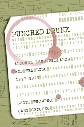 Punched Drunk: Alcohol, Surveillance and the LCBO 1927-1975 (9781552663196) by Scott Thompson; Gary Genosko