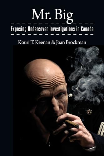 Imagen de archivo de Mr. Big: Exposing Undercover Investigations in Canada a la venta por Zoom Books Company