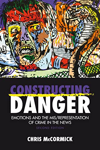 Stock image for Constructing Danger: Emotions and Mis/Representation of Crime in the News for sale by ThriftBooks-Atlanta