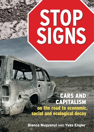 Stop Signs: Cars and Capitalism on the Road to Economic, Social and Ecological Decay