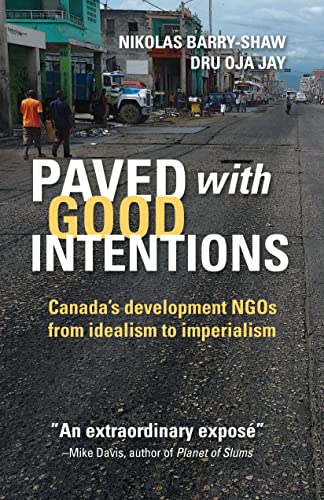 Stock image for Paved with Good Intentions: Canadas Development NGOs on the Road from Idealism to Imperialism for sale by Zoom Books Company