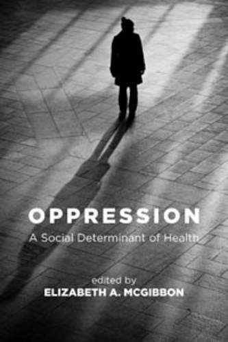 Beispielbild fr Oppression : A Social Determinant of Health zum Verkauf von Better World Books
