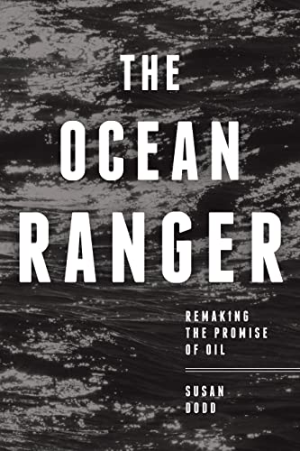 9781552664643: The Ocean Ranger: Remaking the Promise of Oil
