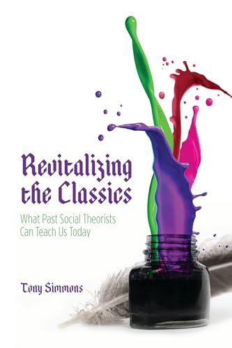 Beispielbild fr Revitalizing the Classics : What Past Social Theorists Can Teach Us Today zum Verkauf von Better World Books: West