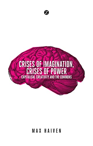 9781552666654: Crises of Imagination, Crises of Power: Capitalism, Culture and Resistance in a Post-Crash World