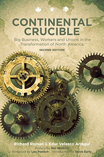 

Continental Crucible: Big Business, Workers and Unions in the Transformation of North America | Second Edition