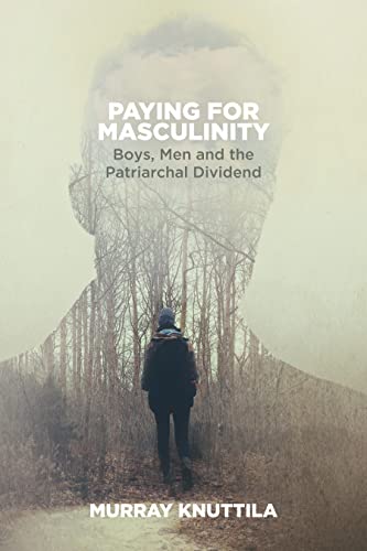 Stock image for Paying for Masculinity: Boys, Men and the Patriarchal Dividend for sale by ThriftBooks-Atlanta
