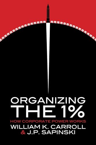 Stock image for Organizing the 1%: How Corporate Power Works for sale by ThriftBooks-Atlanta