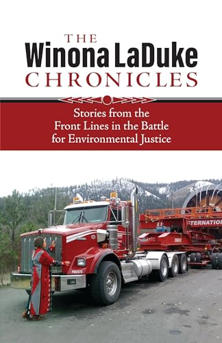 Stock image for The Winona LaDuke Chronicles: Stories from the Front Lines in the Battle for Environmental Justice for sale by BooksRun