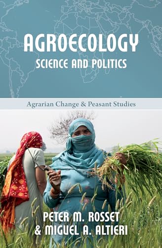 Imagen de archivo de Agroecology: Science and Politics (Agrarian Change and Peasant Studies) a la venta por SecondSale