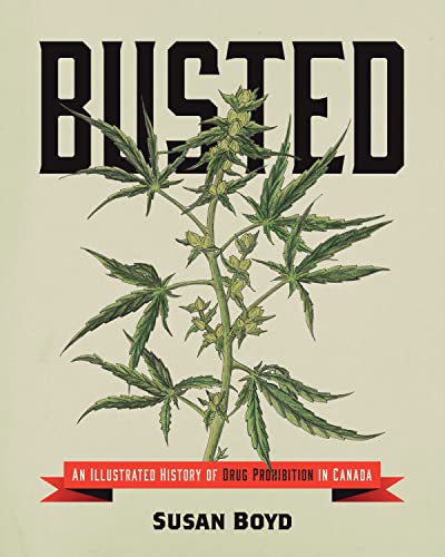 Beispielbild fr Busted : An Illustrated History of Drug Prohibition in Canada zum Verkauf von Better World Books