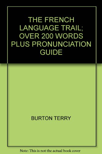 Stock image for The French Language Trail: Over 200 Words Plus Pronunciation Guide for sale by Better World Books Ltd
