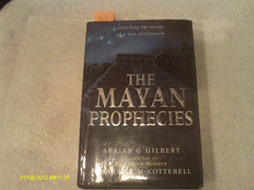 Stock image for The Mayan Prophecies Unlocking the Secrets of a Lost Civilization for sale by Better World Books