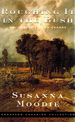 Imagen de archivo de Roughing it in the Bush: or Forest Life in Canada a la venta por Better World Books