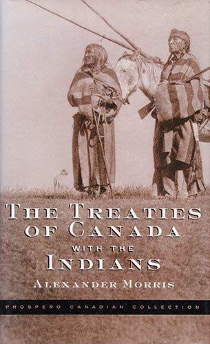 Imagen de archivo de Treaties of Canada with the Indians of Manitoba and the North-West Territories : Including the Negotiations on Which They Are Based and Other Information Relating Thereto a la venta por Better World Books