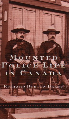 Beispielbild fr Mounted Police Life in Canada : A Record of Thirty-One Years' Service zum Verkauf von Better World Books