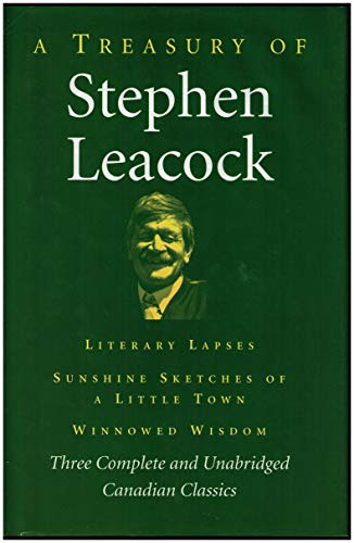 9781552672822: A Treasury Of Stephen Leacock, Three Complete And Unabridged Canadian Classics