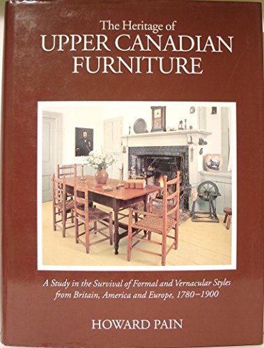 Beispielbild fr The Heritage of Upper Canadian Furniture zum Verkauf von Better World Books