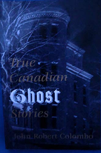 Stock image for True Canadian Ghost Stories for sale by Adagio Books