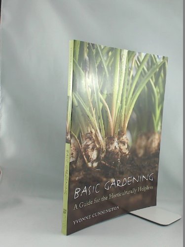 Beispielbild fr Basic Gardening : A Guide for the Horticulturally Helpless zum Verkauf von Books From California