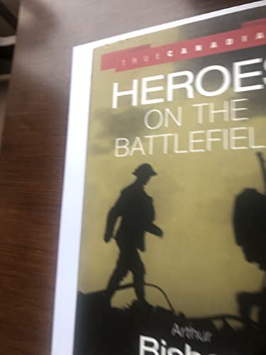 Imagen de archivo de True Canadian Heroes on the Battlefield a la venta por B-Line Books