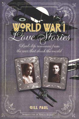 Imagen de archivo de World War I Love Stories: Real-life romances from the war that shook the world a la venta por WorldofBooks