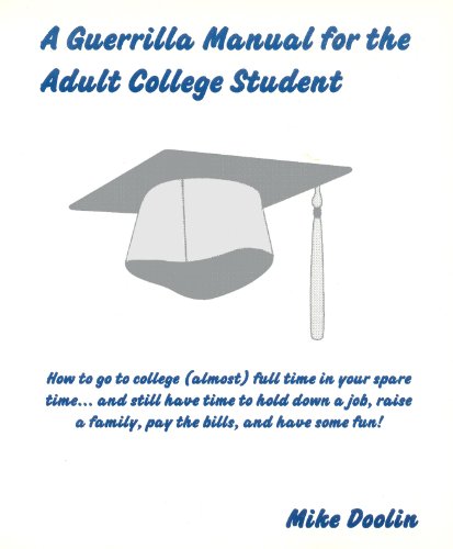 9781552700488: A Guerrilla Manual for the Adult College Student: How to Go to College (Almost) Full Time in Your Spare Time...and Still Have Time to Hold down a Job