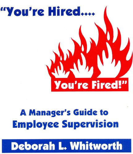 Imagen de archivo de You've Hired. You're Fired!'' : A Manager's Guide to Employee Supervision a la venta por Better World Books