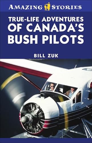 Stock image for True-Life Adventures of Canada's Bush Pilots for sale by Ridge Road Sight And Sound