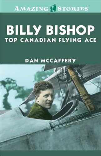 9781552774137: Billy Bishop: Top Canadian Flying Ace (Amazing Stories)