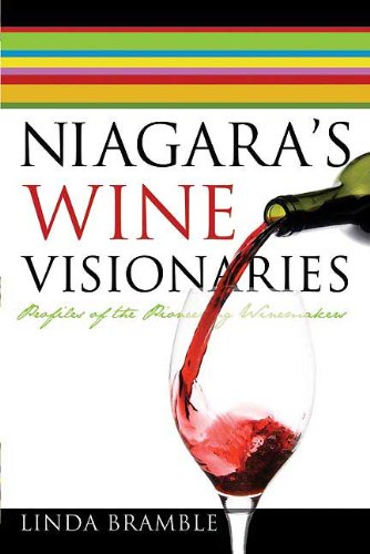 Beispielbild fr Niagara's Wine Visionaries: Profiles of the Pioneering Winemakers zum Verkauf von AwesomeBooks