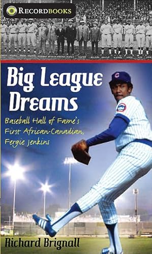 Beispielbild fr Big League Dreams : Baseball Hall of Fame's First African-Canadian, Fergie Jenkins zum Verkauf von Better World Books
