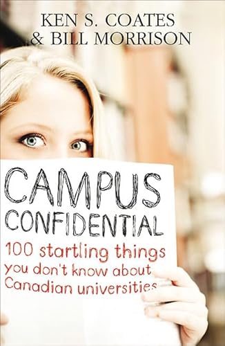 Imagen de archivo de Campus Confidential : 100 Startling Things You Don't Know about Canadian Universities a la venta por Better World Books: West