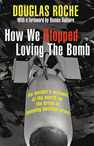 Beispielbild fr How We Stopped Loving the Bomb : An Insider's Account of the World on the Brink of Banning Nuclear Arms zum Verkauf von Better World Books