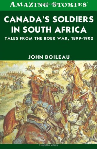 Stock image for Canada's Soldiers in South Africa: Tales from the Boer War, 1899-1902 for sale by ThriftBooks-Atlanta