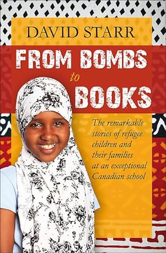 Beispielbild fr From Bombs to Books: The remarkable stories of refugee children and their families at an exceptional Canadian school zum Verkauf von SecondSale