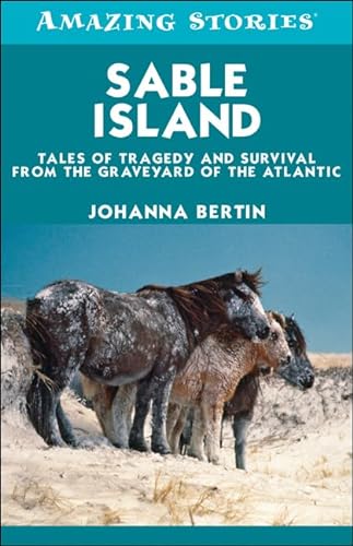 9781552779323: Sable Island : Tales of Tragedy and Survival from