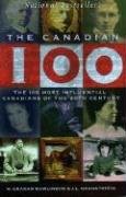 Imagen de archivo de Canadian 100: The 100 Most Influential Canadians of the 20th Century a la venta por ThriftBooks-Dallas