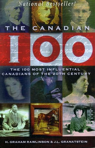 Stock image for The Canadian 100 : The 100 Most Influential Canadians Of The 20th Century for sale by M. W. Cramer Rare and Out Of Print Books