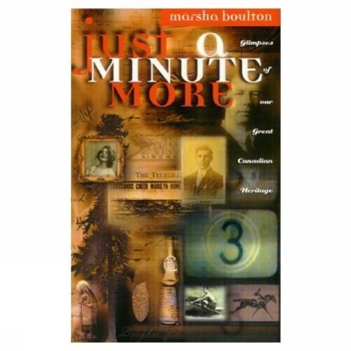 Imagen de archivo de Just a Minute More: Glimpses of Our Great Canadian Heritage a la venta por WorldofBooks