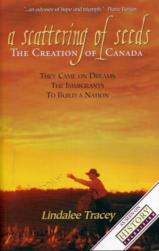 Imagen de archivo de A Scattering of Seeds: The Creation of Canada a la venta por Irolita Books