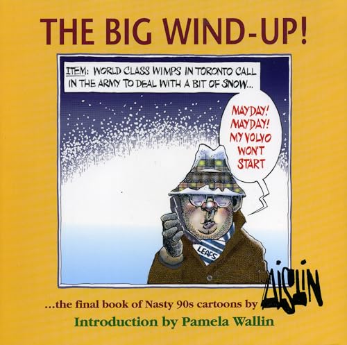 Stock image for Aislin: The Big Wind-Up: The Final Book of Nasty 90s Cartoons by Aislin. for sale by Black Cat Hill Books