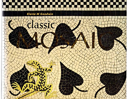 Beispielbild fr Classic Mosaic: Designs and Projects Inspired by 6,000 Years of Mosaic Art zum Verkauf von Book Dispensary