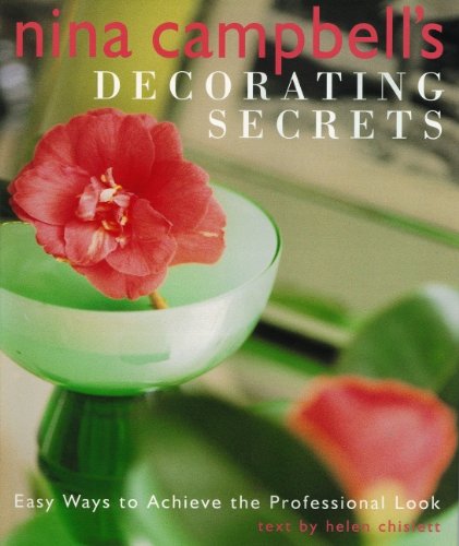 Imagen de archivo de Nina Campbell's Decorating Secrets : Easy Ways to Achieve the Professional Look a la venta por Better World Books