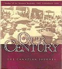 Stock image for Our Century: The Canadian Journey in the Twentieth Century for sale by WorldofBooks