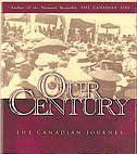 Stock image for Our Century : The Canadian Journey for sale by Better World Books