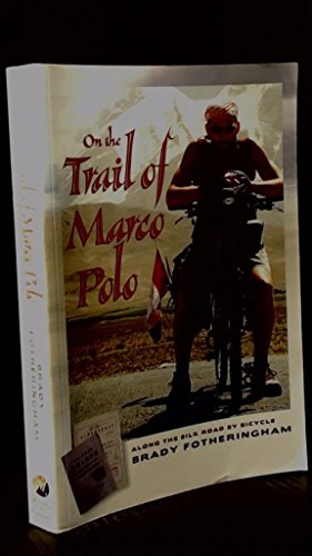 Imagen de archivo de On the Trail of Marco Polo: Along the Silk Road By Bicycle a la venta por Booked Experiences Bookstore