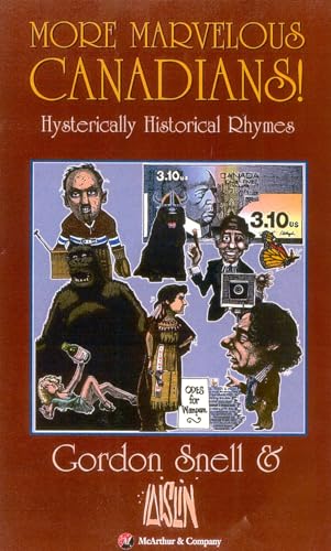 More Marvelous Canadians!: Hysterically Historical Rhymes (9781552783139) by Snell, Gordon; Aislin